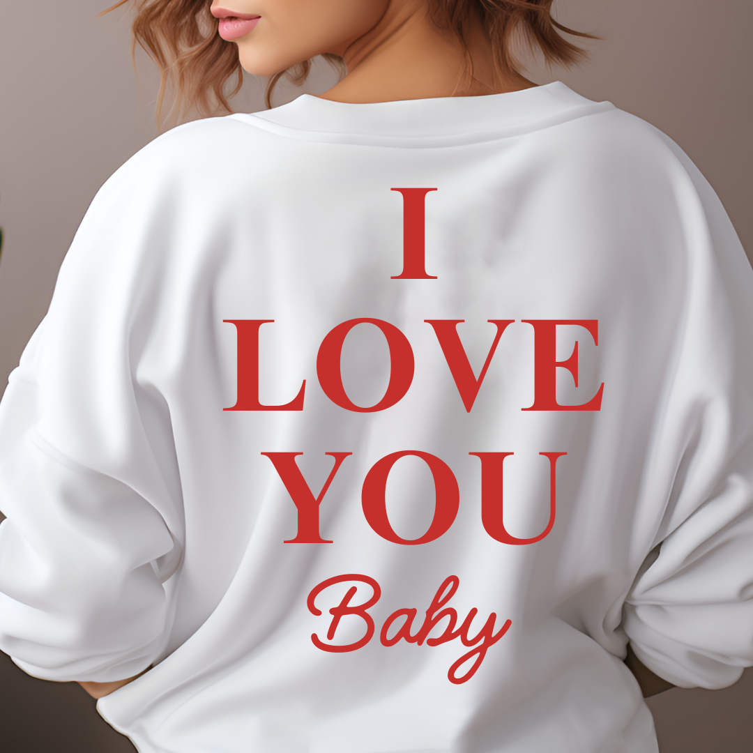 I Love You Baby Sweatshirt